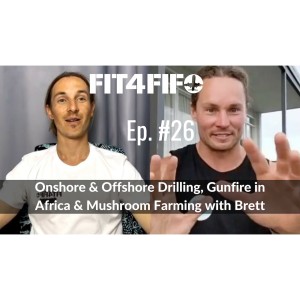 Ep.#26 - Onshore & Offshore Drilling, Gunfire in Africa & Mushroom Farming with Brett