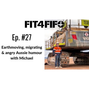 Ep.#27 - Earthmoving, migrating &amp; angry Aussie humour with Michael