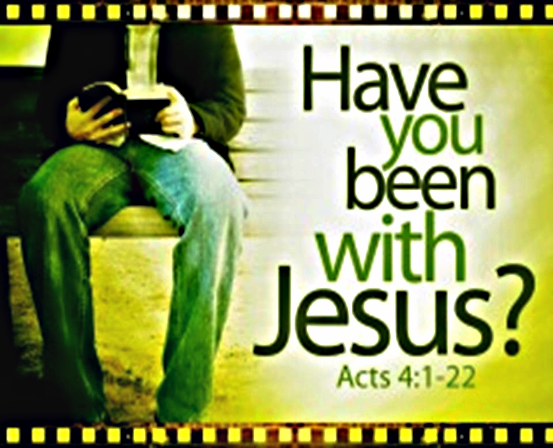 Have you been with Jesus? (Acts 4:11-13)