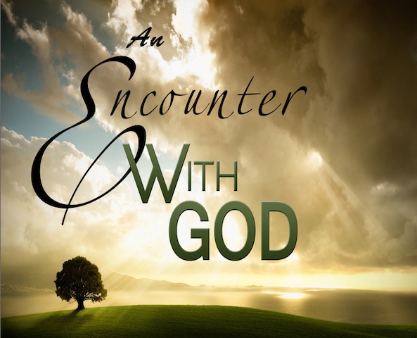 AN ENCOUNTER WITH GOD