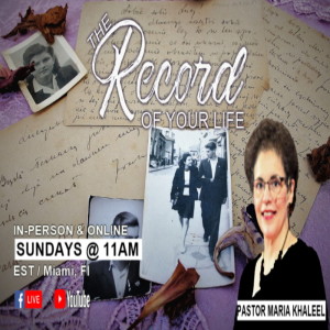 6/19/22 Sunday Message -- The Record of Your Life