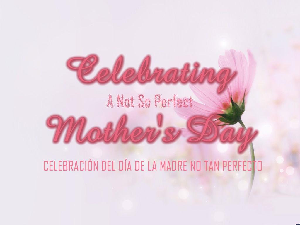 CELEBRATING A NOT SO PERFECT MOTHER'S DAY (1 SAMUEL 1:10-20; 2:1, 5)