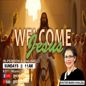 4/13/25 Palm Sunday - Welcome Jesus
