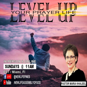 1/8/23 Sunday Message -- LEVEL UP YOUR PRAYER LIFE:  DISCOVERING THE KEY TO ANSWERED PRAYER