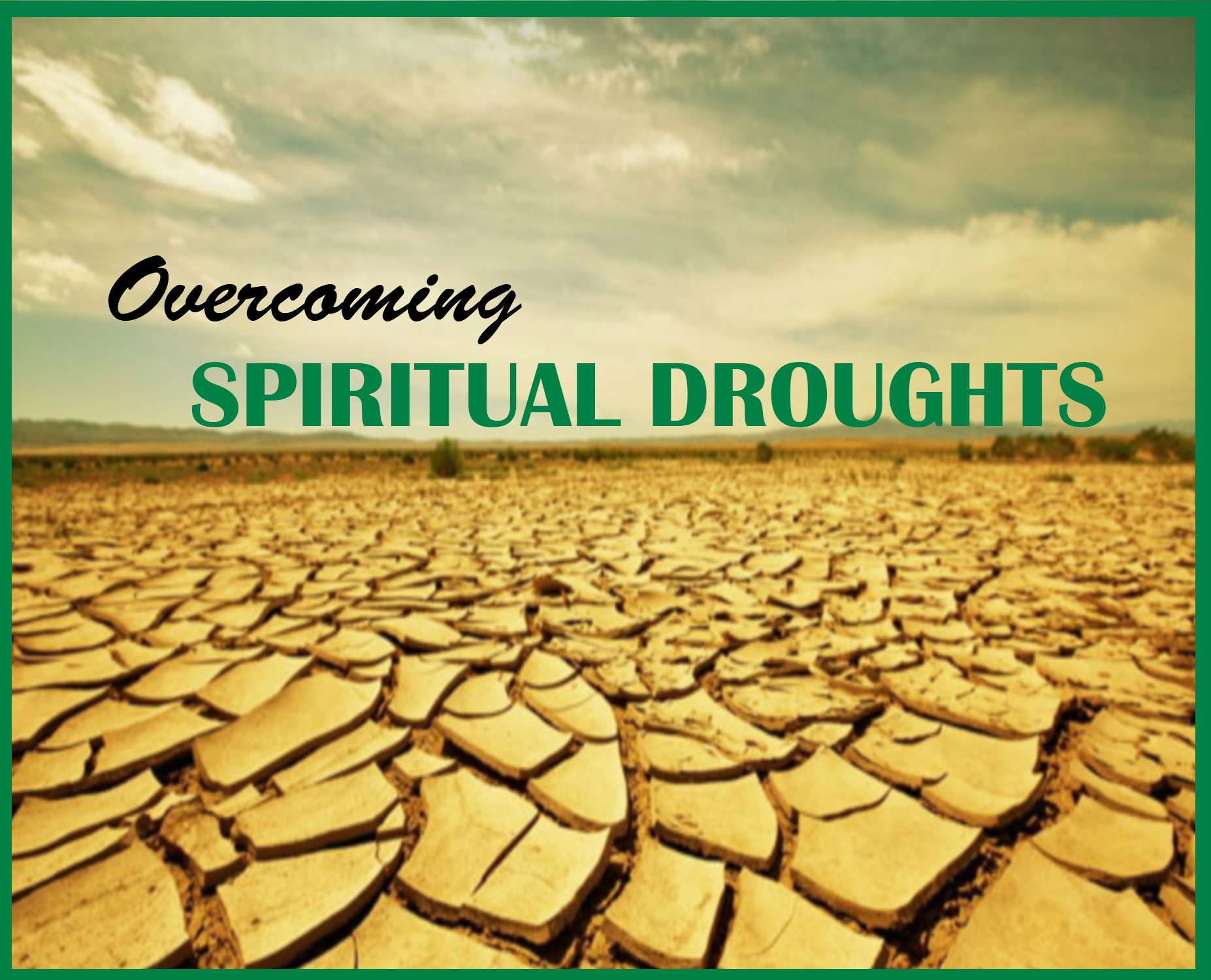 OVERCOMING SPIRITUAL DROUGHTS (EX.15:19-24)