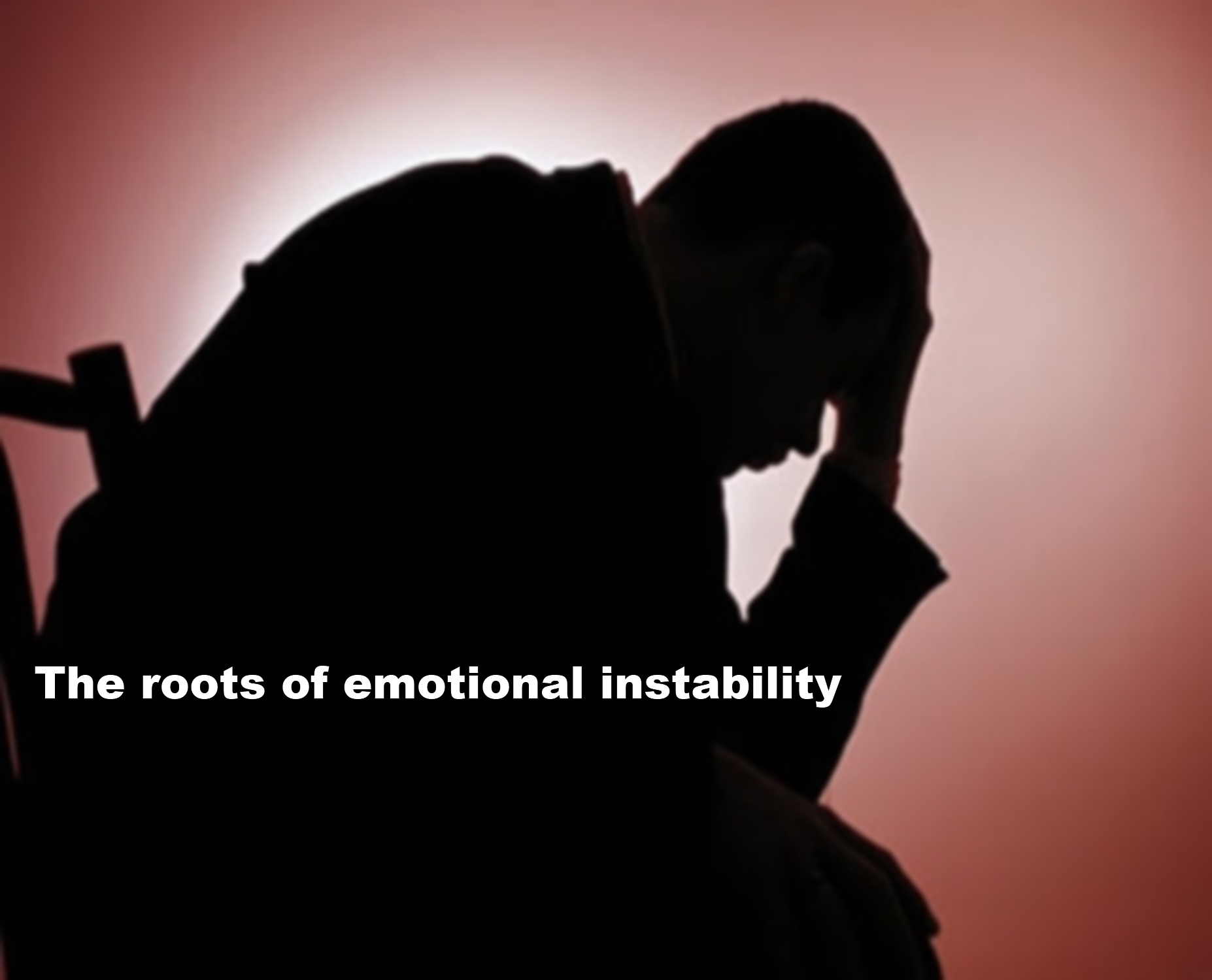 THE ROOTS OF EMOTIONAL INSTABILITY (3 JOHN 1:2)