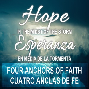 HOPE IN THE MIDST OF THE STORM: FOUR ANCHORS OF FAITH (HEB. 6:18-19; ACTS 27:27-32)