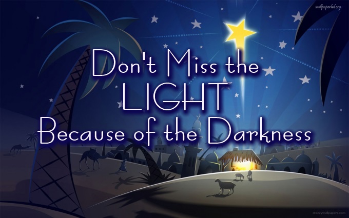 Don’t Miss The LIGHT Because of the Darkness