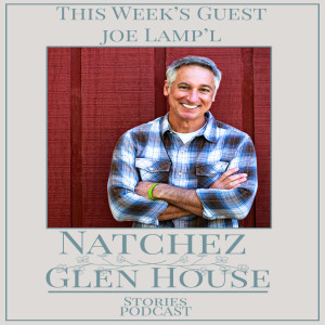 Natchez Glen House Stories Episode 55 Joe Lamp’L