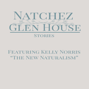 Natchez Glen House Stories Episode 53 Kelly Norris
