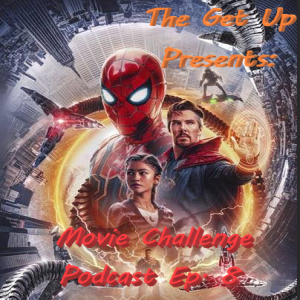 The Get Up Presents: Movie Challenge Podcast Episode 8