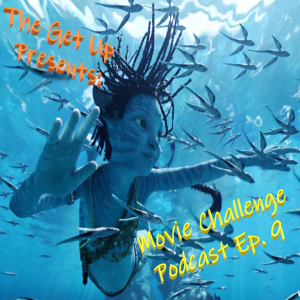 The Get Up Presents: Movie Challenge Podcast Episode 9