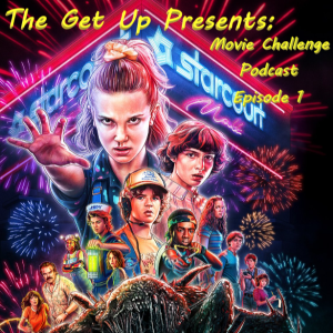 The Get Up Presents: Movie Challenge Podcast Episode 1
