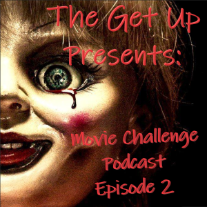 The Get Up Presents: Movie Challenge Podcast Episode2