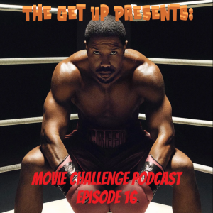 The Get Up Presents: Movie Challenge Podcast Episode 16