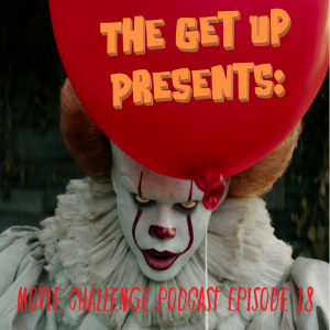 The Get Up Presents: Movie Challenge Podcast Episode 18