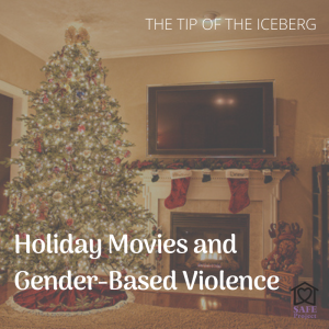 Holiday Movies and  Gender-Based Violence