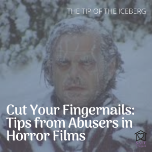 Cut Your Fingernails: Tips from Abusers in Horror Films