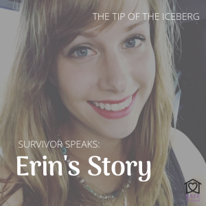 Survivor Speaks: Erin's Story