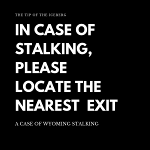 In Case of Stalking, Please Locate the Nearest Exit