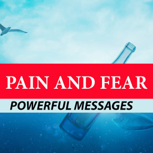 Fear and Pain | Powerful Messages #2