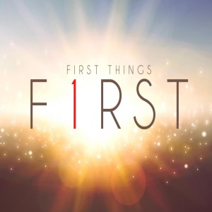 Putting First Things First