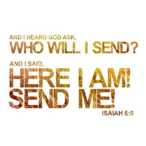 Here I am, send me!