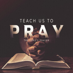 Lord, Teach Us to Pray