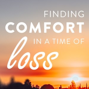 Finding Comfort and Healing When Your Suffering