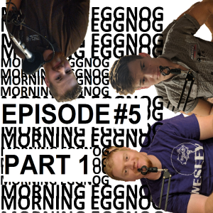 Morning Eggnog Episode #5 - The Chase Cummings Interview Part 1