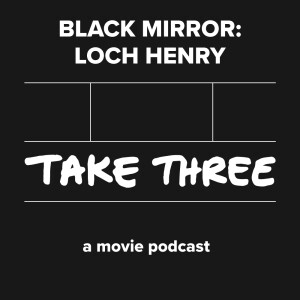 Quick Take 59: Black Mirror - Loch Henry