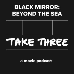 Quick Take 60: Black Mirror - Beyond the Sea
