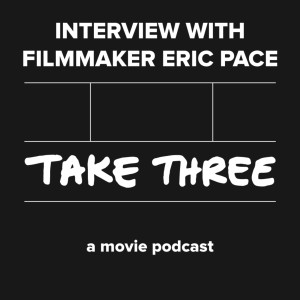 Quick Take 42: Interview with Filmmaker Eric Pace