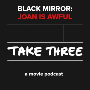 Quick Take 57: Black Mirror - Joan is Awful