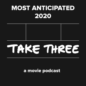 Quick Take Episode 12: Most Anticipated Films of 2020