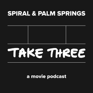 Quick Take Episode 31: Spiral & Palm Springs