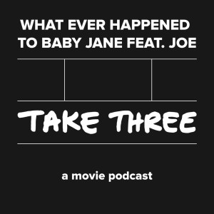 Quick Take 41: What Ever Happened to Baby Jane? with Joe