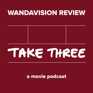 Quick Take Episode 28: WandaVision Review