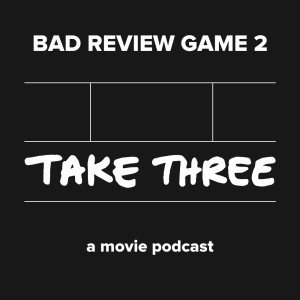 Quick Take Episode 25: Bad Review Game 2