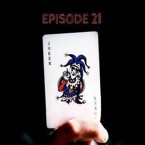The Joker by Scott Leopold - Episode Twenty One