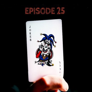 The Joker by Scott Leopold - Episode Twenty Five