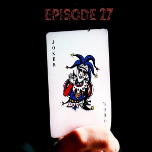 The Joker by Scott Leopold - Episode Twenty Seven