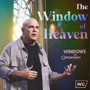 The Window of Heaven - Windows of Opportunity - Part 2