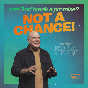 Can God Break A Promise? Not A Chance! - Not A Chance - Part 2