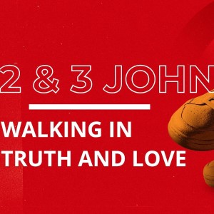 Walk in Truth and Love