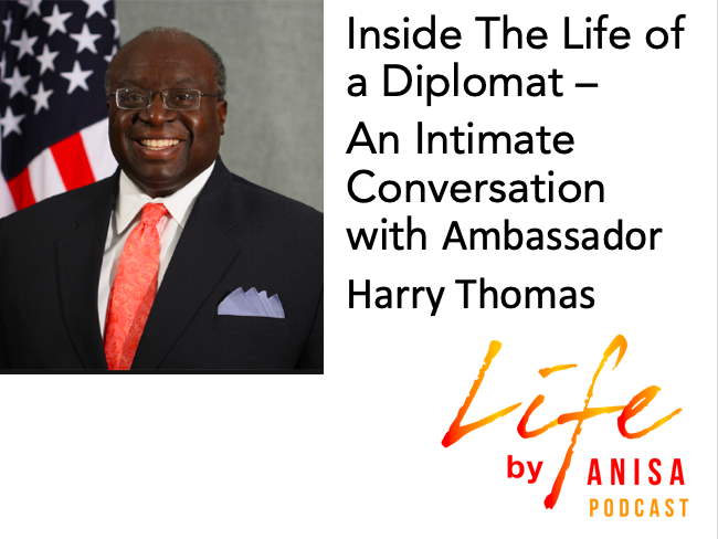 E7– Inside The Life of a Diplomat – An Intimate Conversation with Ambassador Harry Thomas