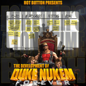 Episode 64: Forever's a Long Time, Bitch - The Development of Duke Nukem Forever