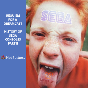 Episode 28: Requiem for a Dreamcast - History of Sega Consoles (Part 2)