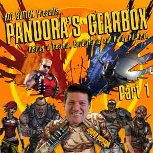 Episode 41: Pandora's Gearbox - History of Gearbox, Borderlands, and Randy Pitchford Part 1