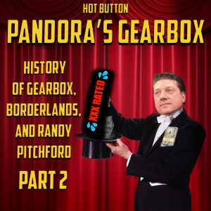 Episode 42: Pandora’s Gearbox - History of Gearbox, Borderlands, and Randy Pitchford Part 2